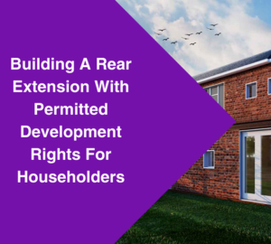 Building A Rear Extension With Permitted Development Rights For Householders