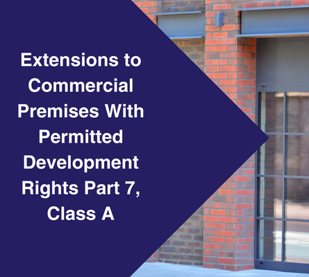 Extensions to Commercial Premises With Permitted Development Rights Part 7, Class A